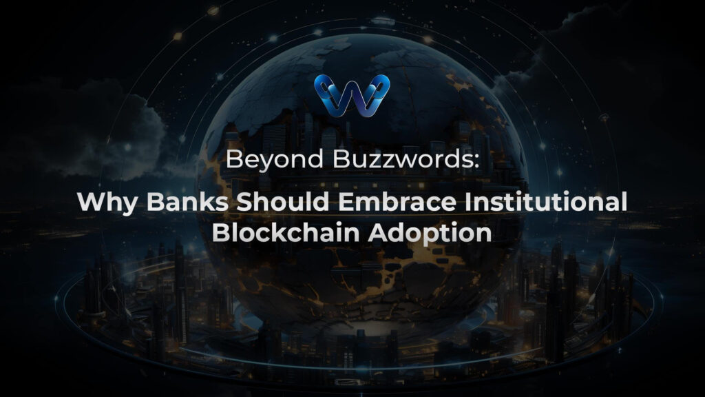 Why Banks Should Support Adoption of Institutional Blockchain